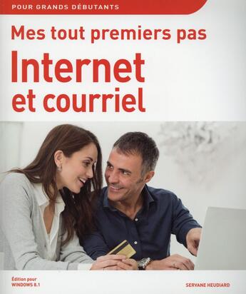 Couverture du livre « Mes tout premiers pas ; internet et courriel » de Servane Heudiard aux éditions First Interactive