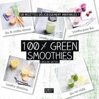 Couverture du livre « 100 % green smoothies » de Wietzel Caroline aux éditions First