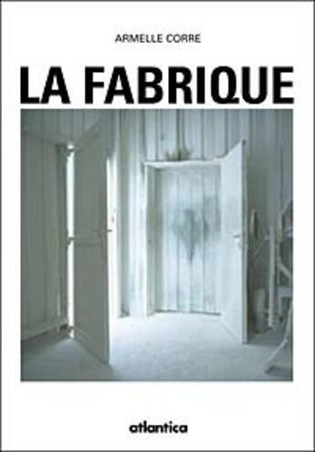 Couverture du livre « La fabrique » de Armelle Corre aux éditions Atlantica