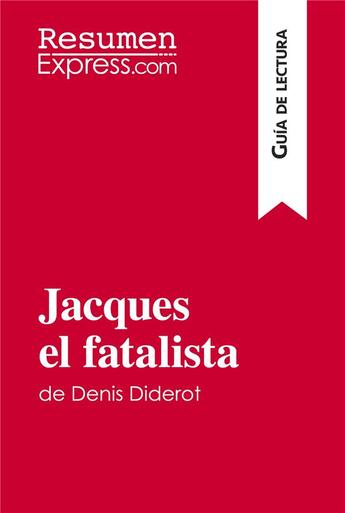 Couverture du livre « Jacques el fatalista de Denis Diderot (Guía de lectura) : Resumen y análisis completo » de Resumenexpress aux éditions Resumenexpress