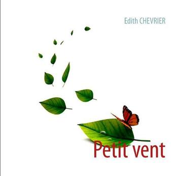 Couverture du livre « Petit vent » de Edith Chevrier aux éditions Books On Demand