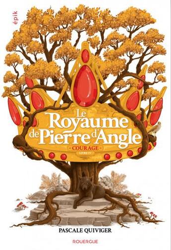 Couverture du livre « Le royaume de Pierre d'Angle Tome 4 : courage » de Pascale Quiviger aux éditions Rouergue