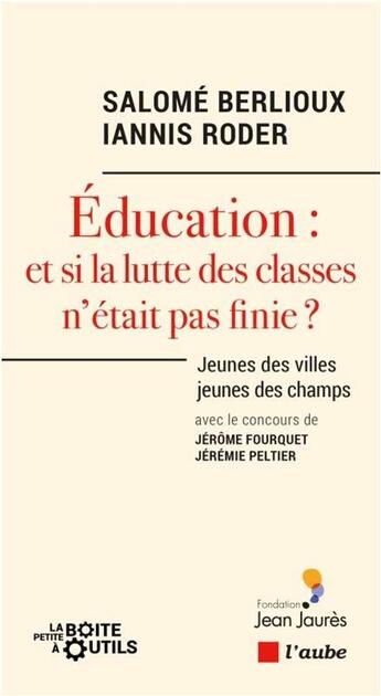 Couverture du livre « Éducation : et si la lutte des classes n'était pas finie ? jeunes des villes, jeunes des champs » de Jérôme Fourquet et Jeremie Peltier aux éditions Editions De L'aube