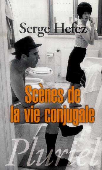 Couverture du livre « Scènes de la vie conjugale » de Serge Hefez aux éditions Pluriel