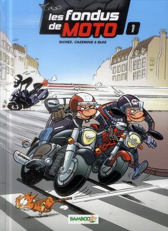 Couverture du livre « Les fondus de moto Tome 1 » de Christophe Cazenove et Bloz et Herve Richez aux éditions Bamboo