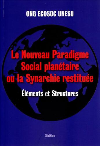 Couverture du livre « Le nouveau paradigme social planetaire ou la synarchie restituee » de  aux éditions Slatkine