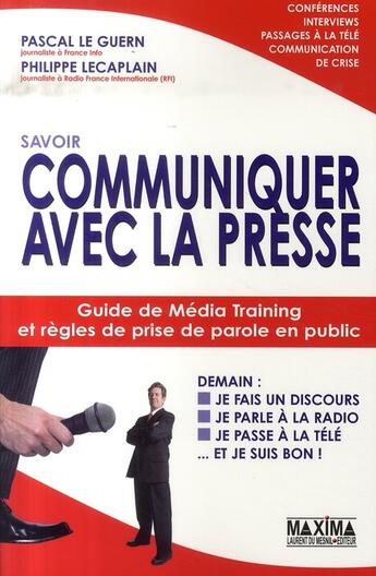 Couverture du livre « Savoir communiquer avec la presse » de Le Guern/Lecaplain aux éditions Maxima