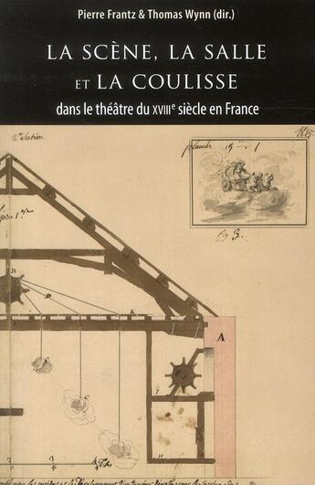 Couverture du livre « La scene la salle et la coulisse dans le theatre du xviiie siecle » de Forestier G aux éditions Sorbonne Universite Presses