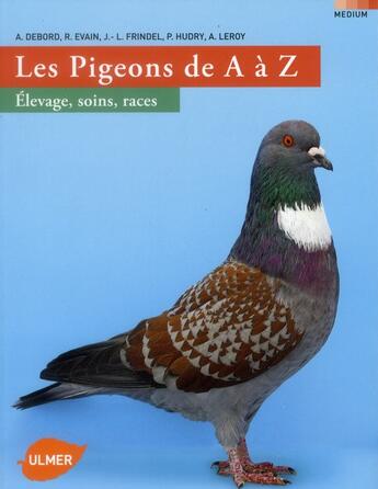 Couverture du livre « Le pigeon de a à z » de Anthime Leroy et Alain Debord et Jean-Louis Frindel et Philippe Hudry et Rene Evain aux éditions Eugen Ulmer