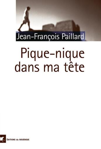 Couverture du livre « Pique-nique dans ma tête » de Jean-Francois Paillard aux éditions Rouergue