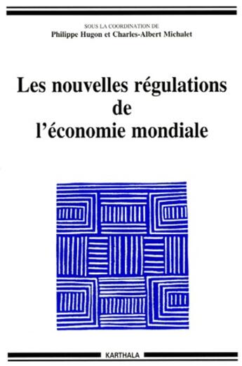 Couverture du livre « Les nouvelles régulations de l'économie mondiale » de Philippe Hugon et Charles-Albert Michalet aux éditions Karthala