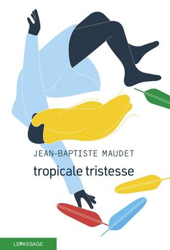 Couverture du livre « Tropicale tristesse » de Jean-Baptiste Maudet aux éditions Le Passage