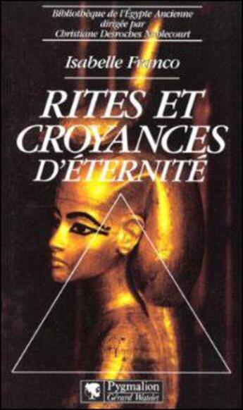 Couverture du livre « Rites et croyances d'éternité » de Isabelle Franco aux éditions Pygmalion