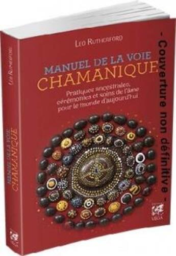 Couverture du livre « Manuel de la voie chamanique ; pratiques ancestrales, cérémonies et soins de l'âme pour le monde d'aujourd'hui » de Leo Rutherford aux éditions Vega