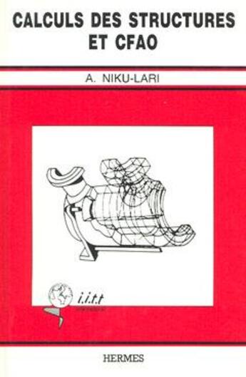 Couverture du livre « Calculs des structures et cfao » de Niku-Lari A. aux éditions Hermes Science Publications