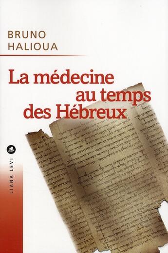 Couverture du livre « La médecine au temps des Hébreux » de Halioua B aux éditions Liana Levi