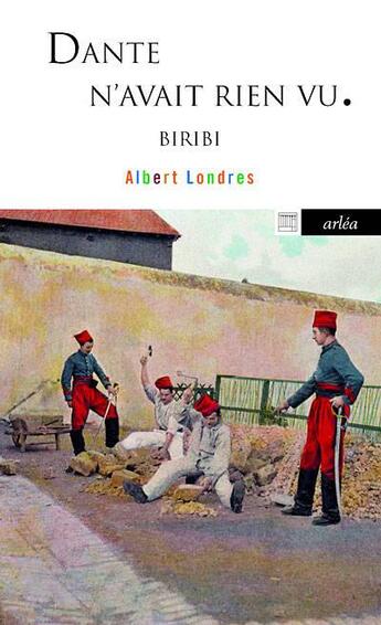 Couverture du livre « Dante n'avait rien vu » de Albert Londres aux éditions Arlea