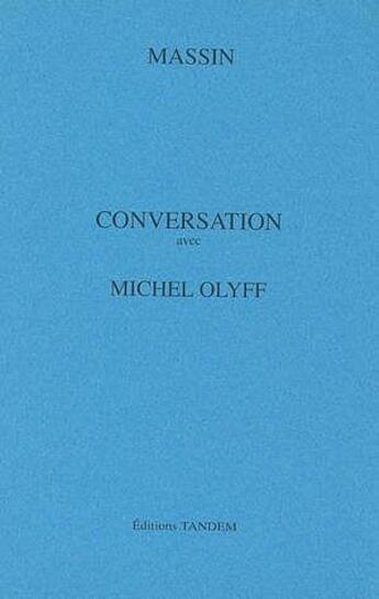 Couverture du livre « Conversation avec ; Michel Olyff » de Massin aux éditions Tandem