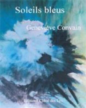 Couverture du livre « Soleils bleus » de Genevieve Convain aux éditions Chloe Des Lys