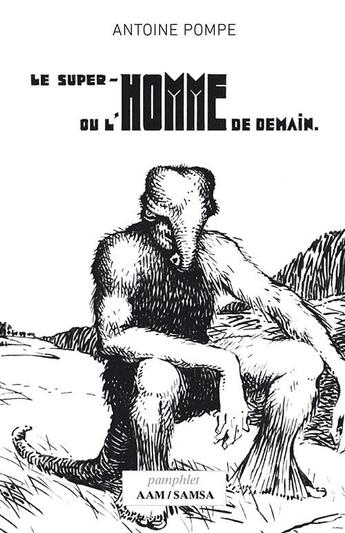 Couverture du livre « Le super-homme : ou l'homme de demain » de Antoine Pompe aux éditions Samsa