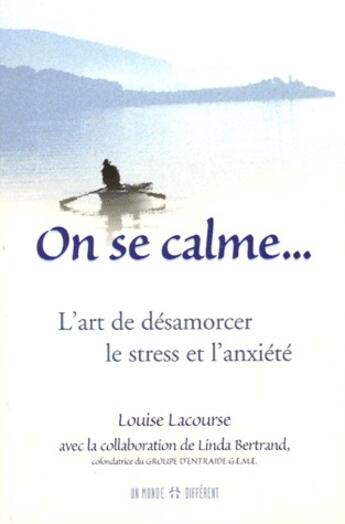 Couverture du livre « On se calme... l'art de désamorcer le stress et l'anxiété » de Linda Bertrand et Louise Lacourse aux éditions Un Monde Different