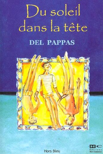 Couverture du livre « Du soleil dans la tete » de Gilles Del Pappas aux éditions Hors Commerce