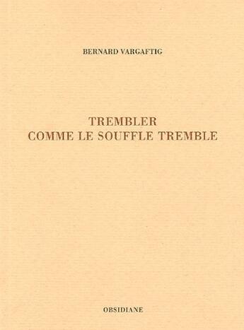 Couverture du livre « Trembler comme le souffle tremble » de Bernard Vargaftig aux éditions Obsidiane