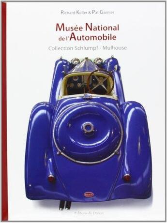 Couverture du livre « Musée national de l'automobile ; collection Schlumpf ; Mulhouse » de Richard Keller et Pat Garnier aux éditions Editions Du Donon