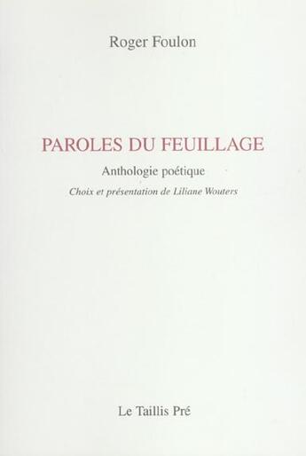 Couverture du livre « Paroles du feuillage » de Roger Foulon aux éditions Taillis Pre