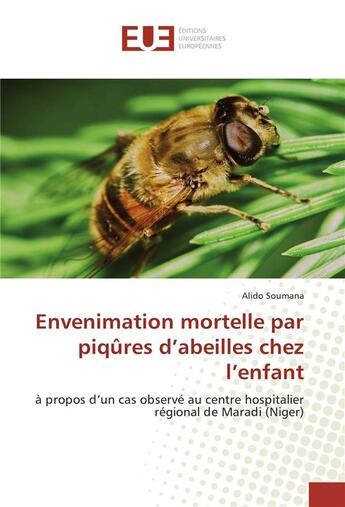 Couverture du livre « Envenimation mortelle par piqures d'abeilles chez l'enfant » de Soumana Alido aux éditions Editions Universitaires Europeennes