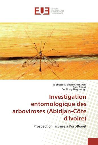 Couverture du livre « Investigation entomologique des arboviroses (abidjan-cote d'ivoire) » de N'Gbesso Jean-Paul aux éditions Editions Universitaires Europeennes