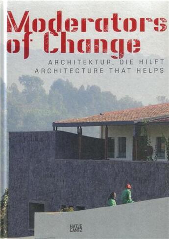 Couverture du livre « Moderators of change » de Regina Bittner aux éditions Hatje Cantz