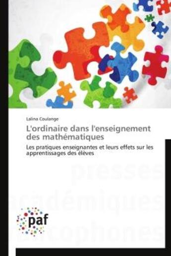 Couverture du livre « L'ordinaire dans l'enseignement des mathematiques - les pratiques enseignantes et leurs effets sur l » de Coulange Lalina aux éditions Presses Academiques Francophones