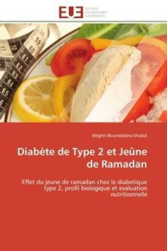 Couverture du livre « Diabete de type 2 et jeune de ramadan - effet du jeune de ramadan chez le diabetique type 2, profil » de Khaled M B. aux éditions Editions Universitaires Europeennes