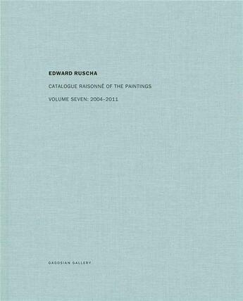 Couverture du livre « Edward ruscha catalogue raisonne of the paintings vol.7 2004-2011 » de Rusha Ed aux éditions Steidl