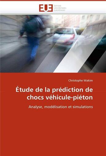 Couverture du livre « Etude de la prediction de chocs vehicule-pieton » de Wakim-C aux éditions Editions Universitaires Europeennes