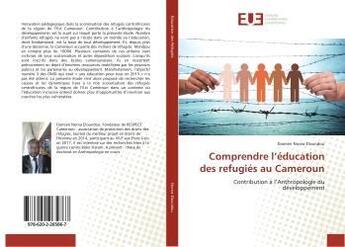 Couverture du livre « Comprendre l'education des refugies au cameroun » de Noma Eloundou Damien aux éditions Editions Universitaires Europeennes