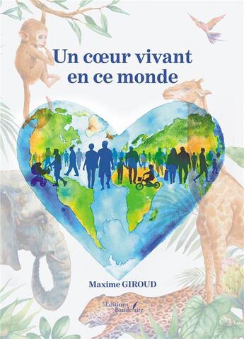 Couverture du livre « Un coeur vivant en ce monde » de Maxime Giroud aux éditions Baudelaire