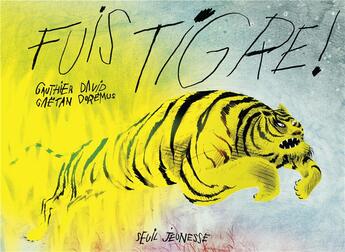 Couverture du livre « Fuis tigre ! » de Gaetan Doremus et Gauthier David aux éditions Seuil Jeunesse