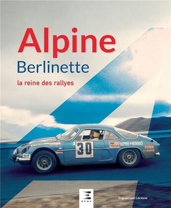 Couverture du livre « Alpine berlinette, la reine des rallyes » de Enguerrand Lecesne aux éditions Etai