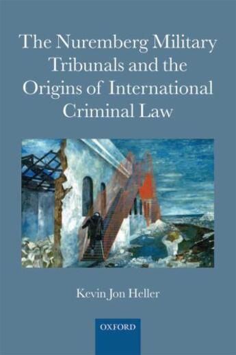 Couverture du livre « The nuremberg military tribunals and the origins of international crim » de Heller Kevin Jon aux éditions Editions Racine