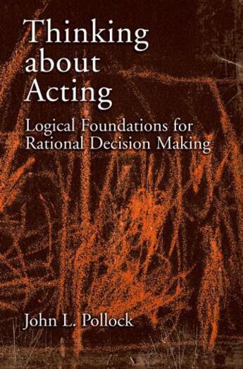 Couverture du livre « Thinking about Acting: Logical Foundations for Rational Decision Makin » de Pollock John L aux éditions Oxford University Press Usa