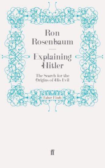 Couverture du livre « Explaining Hitler » de Rosenbaum Ron aux éditions Faber And Faber Digital