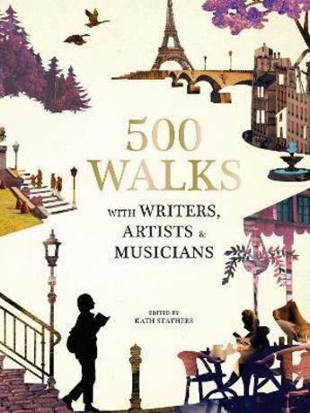 Couverture du livre « DISCOVER THE WORLD IN 500 WALKS - WITH WRITERS, ARTISTS & MUSICIANS » de Katherine Stathers aux éditions Frances Lincoln