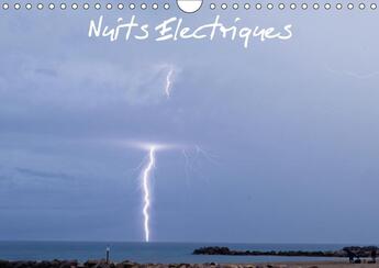 Couverture du livre « Nuits electriques calendrier mural 2018 din a4 horizontal - calendrier sur les orages cale » de Photographies M aux éditions Calvendo