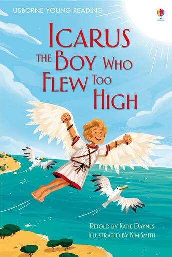 Couverture du livre « Icarus, the boy who flew too high » de Kim Smith et Katie Daynes aux éditions Usborne