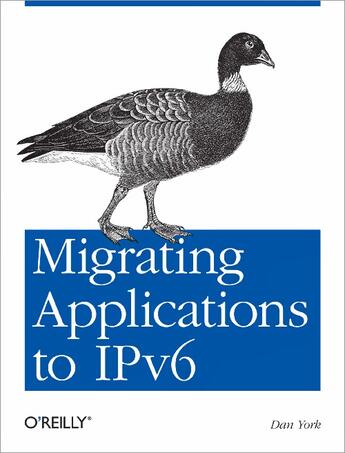 Couverture du livre « Migrating applications to IPv6 » de Dan York aux éditions O Reilly