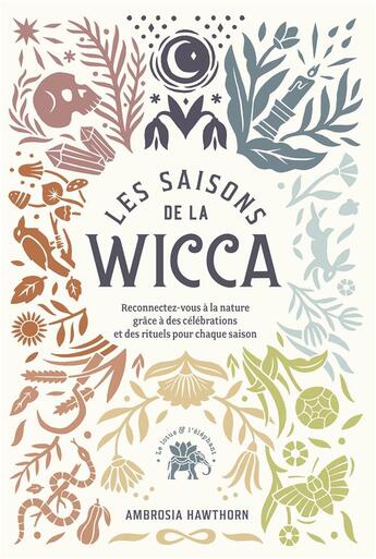 Couverture du livre « Les saisons de la wicca ; reconnectez-vous à la nature grâce à des célébrations et des rituels pour chaque saison » de Hawthorn Ambrosia aux éditions Le Lotus Et L'elephant