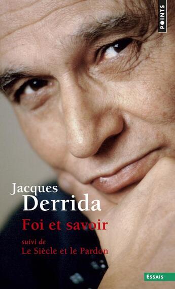 Couverture du livre « Foi et savoir ; le siècle et le pardon, entretien avec Michel Wieviorka » de Jacques Derrida aux éditions Points