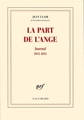 Couverture du livre « La part de l'ange ; journal 2012-2015 » de Jean Clair aux éditions Gallimard